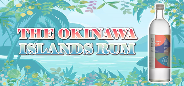 THE OKINAWA ISLANDS RUM